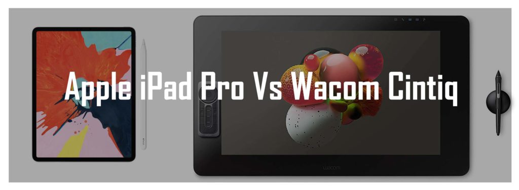 Artist opinion iPad Pro vs Cintiq Review and